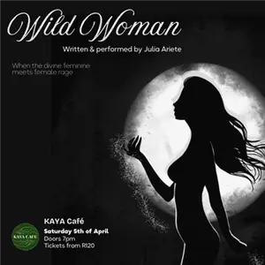 Wild Woman One Woman Show by Julia Ariete