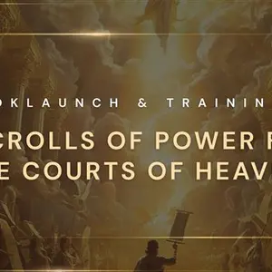 77 SCROLLS OF POWER FROM THE COURTS OF HEAVEN ONLINE BOOK LAUNCH AND TRAINING