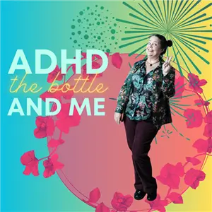 ADHD the Bottle and Me