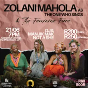 Zolani Mahola as The One Who Sings and The Feminine Force at Georgous George s The Pink Room